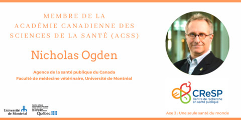 Nicholas Ogden, Agence de la santé publique du Canada, Faculté de médecine vétérinaire de l'Université de Montréal, a été élu à l'ACSS.